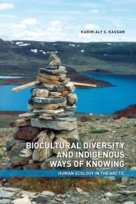 Biocultural Diversity and Indigenous Ways of Knowing : Human Ecology in the Arctic