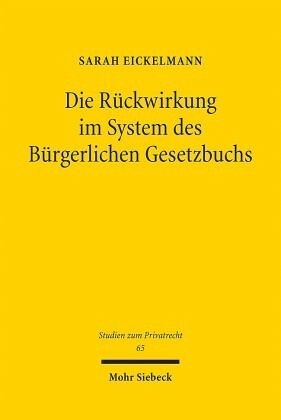 Die Rückwirkung im System des Bürgerlichen Gesetzbuchs: Dissertationsschrift