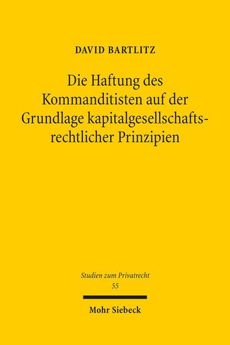 Die Haftung Des Kommanditisten Auf Der Grundlage Kapitalgesellschaftsrechtlicher Prinzipien