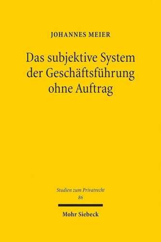 Das subjektive System der Geschäftsführung ohne Auftrag: Die §§ 677-686 BGB im Lichte der zweigliedrigen subjektiven Theorie