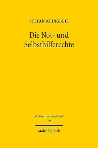 Die Not- und Selbsthilferechte: Eine dogmatische Rekonstruktion