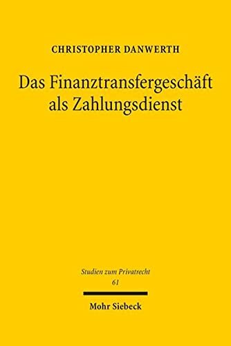 Das Finanztransfergeschäft als Zahlungsdienst: Herausforderungen für Aufsicht, Rechtsprechung und Praxis im Lichte europäischer Rechtsetzung