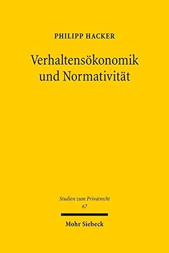 Verhaltensökonomik und Normativität: Die Grenzen des Informationsmodells im Privatrecht und seine Alternativen