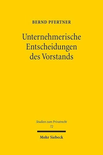 Unternehmerische Entscheidungen des Vorstands: Anwendungsbereich und Stellenwert der 