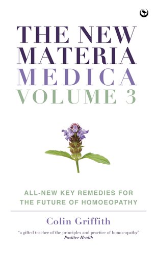 The New Materia Medica: Key Remedies for the Future of Homoeopathy