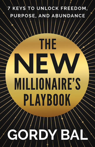 The New Millionaire's Playbook: 7 Keys to Unlock Freedom, Purpose, and Abundance