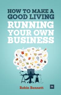 How to Make a Good Living Running Your Own Business : A Low-Cost Way To Start A Business You Can Live Off