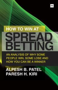 How to Win at Spread Betting : An Analysis Of Why Some People Win At Spread Betting And Some Lose