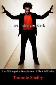We Who Are Dark : The Philosophical Foundations of Black Solidarity