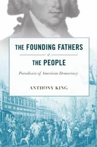 The Founding Fathers V. the People : Paradoxes of American Democracy
