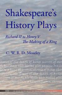 Shakespeare's History Plays : Richard II to Henry V, the Making of a King