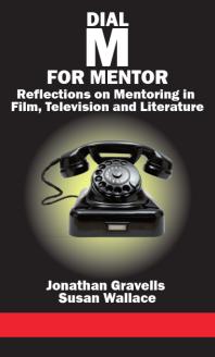 Dial M for Mentor : Reflections on Mentoring in Film, Television and Literature