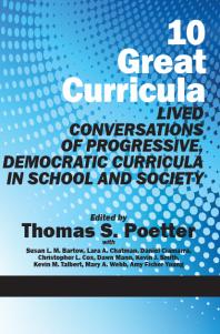 10 Great Curricula : Lived Conversations of Progressive, Democratic Curricula in School and Society
