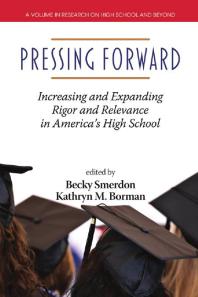 Pressing Forward : Increasing and Expanding Rigor and Relevance in America's High Schools