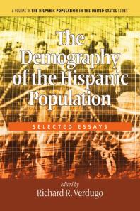 The Demography of the Hispanic Population : Selected Essays