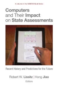 Computers and Their Impact on State Assessments : Recent History and Predictions for the Future