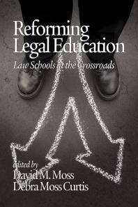 Reforming Legal Education : Law Schools at the Crossroads