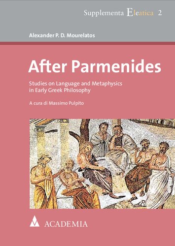 After Parmenides: Studies on Language and Metaphysics in Early Greek Philosophy