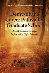 Demystifying Career Paths after Graduate School : A Guide for Second Language Professionals in Higher Education