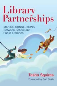 Library Partnerships : Making Connections Between School and Public Libraries