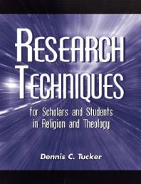 Research Techniques for Scholars and Students in Religion and Theology