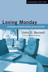 Loving Monday : Succeeding in Business Without Selling Your Soul