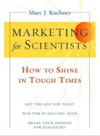 Marketing for Scientists : How to Shine in Tough Times