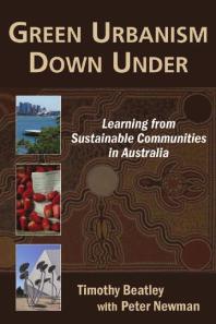 Green Urbanism down Under : Learning from Sustainable Communities in Australia