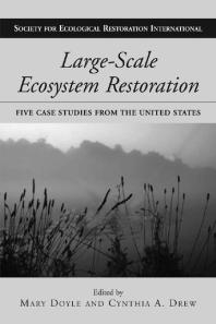 Large-Scale Ecosystem Restoration : Five Case Studies from the United States