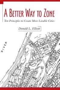 A Better Way to Zone : Ten Principles to Create More Livable Cities