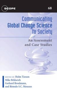Communicating Global Change Science to Society : An Assessment and Case Studies