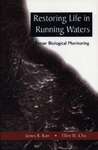 Restoring Life in Running Waters : Better Biological Monitoring