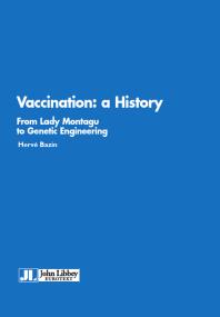 Vaccinations : A History : From Lady Montagu to Jenner and Genetic Engineering