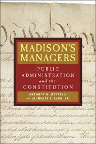 Madison's Managers : Public Administration and the Constitution