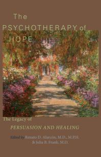 The Psychotherapy of Hope : The Legacy of Persuasion and Healing