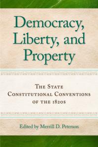 Democracy, Liberty, and Property : The State Constitutional Conventions of the 1820s