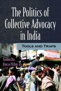 The Politics of Collective Advocacy in India : Tools and Traps