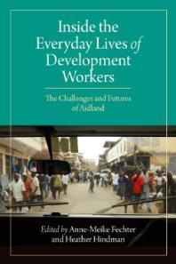 Inside the Everyday Lives of Development Workers : The Challenges and Futures of Aidland