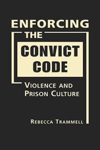 Enforcing the Convict Code : Violence and Prison Culture