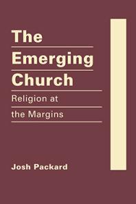 The Emerging Church : Religion at the Margins