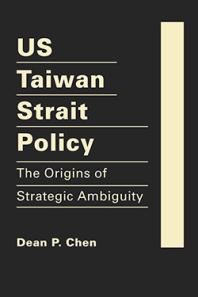 US Taiwan Strait Policy : The Origins of Strategic Ambiguity
