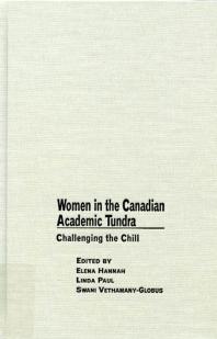 Women in the Canadian Academic Tundra : Challenging the Chill