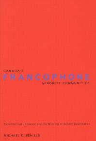 Canada's Francophone Minority Communities : Constitutional Renewal and the Winning of School Governance