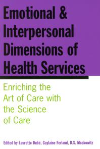Emotional and Interpersonal Dimensions of Health Services : Enriching the Art of Care with the Science of Care