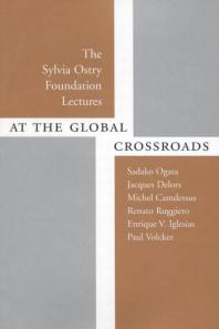 At the Global Crossroads : The Sylvia Ostry Foundation Lectures