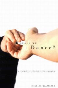 Shall We Dance? : A Patriotic Politics for Canada
