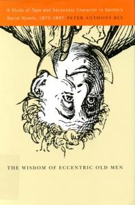 Wisdom of Eccentric Old Men : A Study of Type and Secondary Character in Galdós's Social Novels, 1870-1897