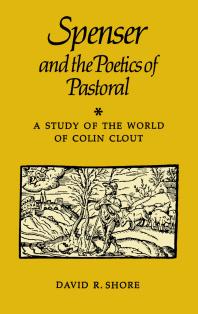 Spenser and the Poetics of Pastoral : A Study of the World of Colin Clout