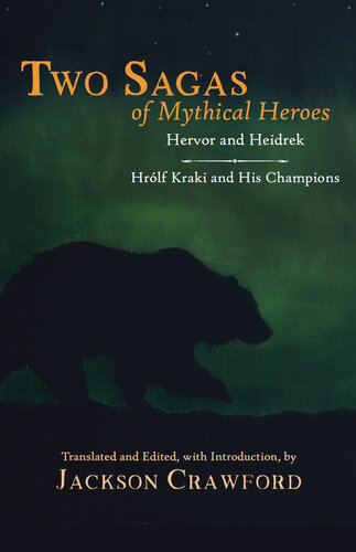 Two Sagas of Mythical Heroes: Hervor and Heidrek and Hrólf Kraki and His Champions