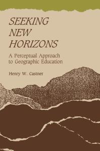 Seeking New Horizons : A Perceptual Approach to Geographic Education